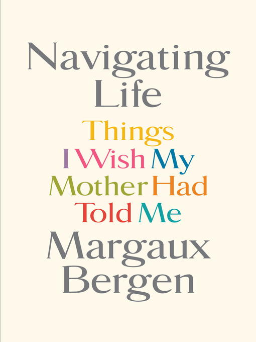 Title details for Navigating Life by Margaux Bergen - Wait list
